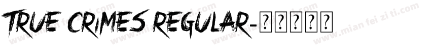 True Crimes Regular字体转换